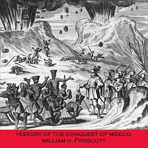History of the Conquest of Mexico - William H. PRESCOTT Audiobooks - Free Audio Books | Knigi-Audio.com/en/
