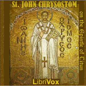 St. John Chrysostom on the Epistle of Titus - St. John CHRYSOSTOM Audiobooks - Free Audio Books | Knigi-Audio.com/en/