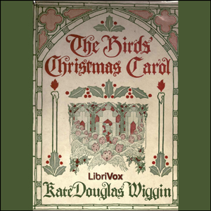 The Birds' Christmas Carol - Kate Douglas Wiggin Audiobooks - Free Audio Books | Knigi-Audio.com/en/