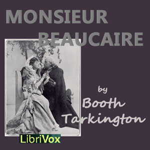 Monsieur Beaucaire - Booth Tarkington Audiobooks - Free Audio Books | Knigi-Audio.com/en/