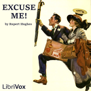 Excuse Me! (Dramatic Reading) - Rupert Hughes Audiobooks - Free Audio Books | Knigi-Audio.com/en/