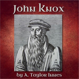 John Knox - A. Taylor INNES Audiobooks - Free Audio Books | Knigi-Audio.com/en/