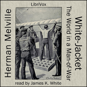 White Jacket, or The World in a Man-of-War - Herman Melville Audiobooks - Free Audio Books | Knigi-Audio.com/en/