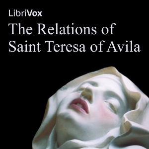 The Relations of Saint Teresa of Avila - Saint Teresa of Avila Audiobooks - Free Audio Books | Knigi-Audio.com/en/