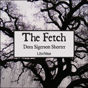 The Fetch - Dora Sigerson Shorter Audiobooks - Free Audio Books | Knigi-Audio.com/en/