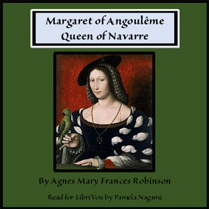 Margaret of Angoulême, Queen of Navarre - Agnes Mary Frances ROBINSON Audiobooks - Free Audio Books | Knigi-Audio.com/en/