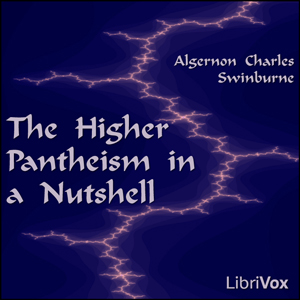 The Higher Pantheism in a Nutshell - Algernon Charles Swinburne Audiobooks - Free Audio Books | Knigi-Audio.com/en/