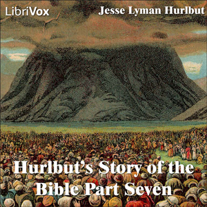 Hurlbut's Story of the Bible Part 7 - Jesse Lyman Hurlbut Audiobooks - Free Audio Books | Knigi-Audio.com/en/