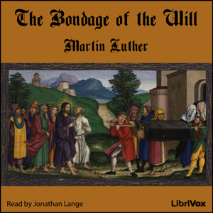 The Bondage of the Will - Martin Luther Audiobooks - Free Audio Books | Knigi-Audio.com/en/