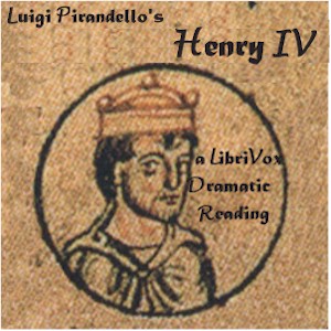 Henry IV, A Tragedy in Three Acts - Luigi Pirandello Audiobooks - Free Audio Books | Knigi-Audio.com/en/