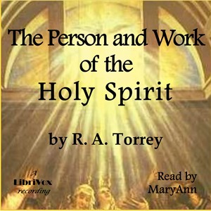 The Person and Work of the Holy Spirit - Reuben Archer TORREY Audiobooks - Free Audio Books | Knigi-Audio.com/en/