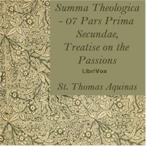 Summa Theologica - 07 Pars Prima Secundae, Treatise on the Passions - Saint Thomas Aquinas Audiobooks - Free Audio Books | Knigi-Audio.com/en/