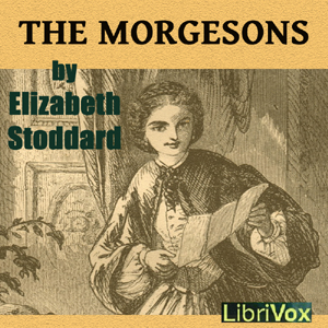 The Morgesons - Elizabeth STODDARD Audiobooks - Free Audio Books | Knigi-Audio.com/en/