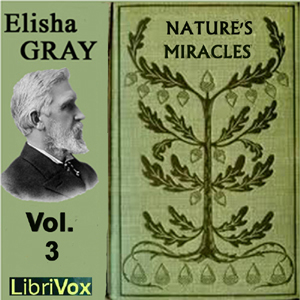 Nature's Miracles Volume 3: Electricity and Magnetism - Elisha GRAY Audiobooks - Free Audio Books | Knigi-Audio.com/en/