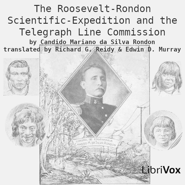 The Roosevelt-Rondon Scientific-Expedition and the Telegraph Line Commission - Candido Mariano da Silva RONDON Audiobooks - Free Audio Books | Knigi-Audio.com/en/