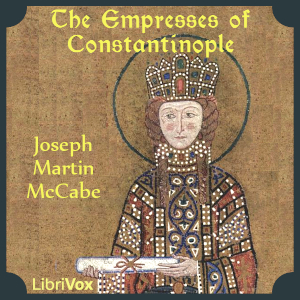 The Empresses of Constantinople - Joseph Martin McCabe Audiobooks - Free Audio Books | Knigi-Audio.com/en/