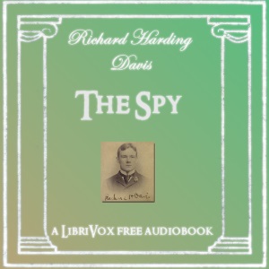 The Spy - Richard Harding Davis Audiobooks - Free Audio Books | Knigi-Audio.com/en/