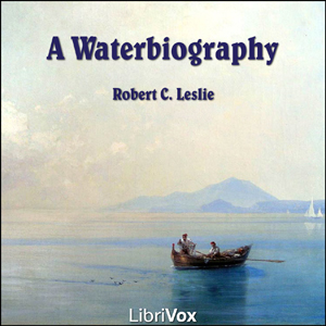 A Waterbiography - Robert C. LESLIE Audiobooks - Free Audio Books | Knigi-Audio.com/en/