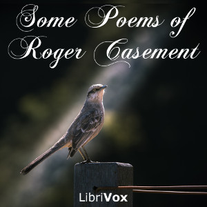 Some Poems of Roger Casement - Roger CASEMENT Audiobooks - Free Audio Books | Knigi-Audio.com/en/