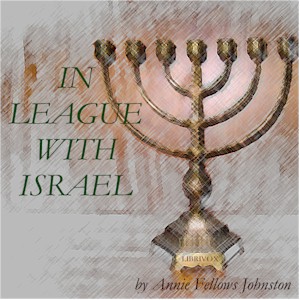 In League With Israel - Annie Fellows Johnston Audiobooks - Free Audio Books | Knigi-Audio.com/en/