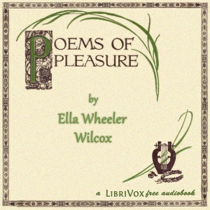 Poems of Pleasure - Ella Wheeler Wilcox Audiobooks - Free Audio Books | Knigi-Audio.com/en/