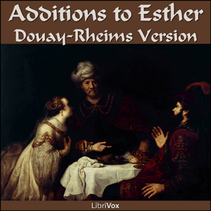 Bible (DRV) Apocrypha/Deuterocanon: Additions to Esther - Douay-Rheims Version Audiobooks - Free Audio Books | Knigi-Audio.com/en/