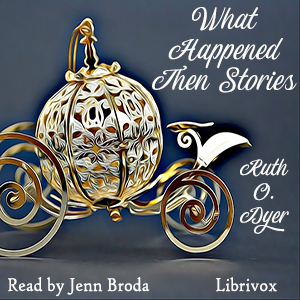 What Happened Then Stories - Ruth O. Dyer Audiobooks - Free Audio Books | Knigi-Audio.com/en/