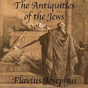 The Antiquities of the Jews, Volume 4 - Flavius Josephus Audiobooks - Free Audio Books | Knigi-Audio.com/en/