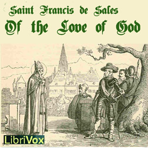 Of the Love of God - Saint Francis de Sales Audiobooks - Free Audio Books | Knigi-Audio.com/en/