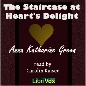 The Staircase at the Heart's Delight - Anna Katharine Green Audiobooks - Free Audio Books | Knigi-Audio.com/en/