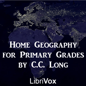 Home Geography for Primary Grades - C. C. LONG Audiobooks - Free Audio Books | Knigi-Audio.com/en/