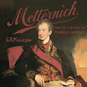 Life of Prince Metternich - George Bruce MALLESON Audiobooks - Free Audio Books | Knigi-Audio.com/en/