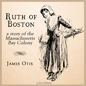 Ruth of Boston: A Story of the Massachusetts Bay Colony - James OTIS Audiobooks - Free Audio Books | Knigi-Audio.com/en/