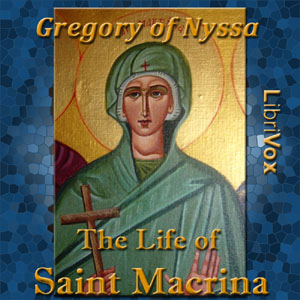 The Life of Saint Macrina - GREGORY OF NYSSA Audiobooks - Free Audio Books | Knigi-Audio.com/en/