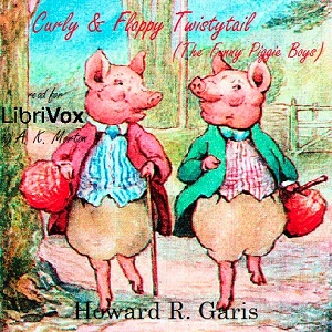 Curly and Floppy Twistytail (The Funny Piggie Boys) - Howard R. Garis Audiobooks - Free Audio Books | Knigi-Audio.com/en/