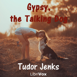 Gypsy, the Talking Dog; a Story for Young Folks - Tudor JENKS Audiobooks - Free Audio Books | Knigi-Audio.com/en/