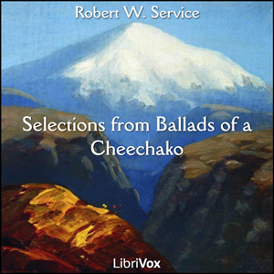 Selections from Ballads of a Cheechako - Robert W. Service Audiobooks - Free Audio Books | Knigi-Audio.com/en/