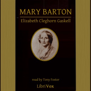 Mary Barton: A Tale of Manchester Life (Version 2) - Elizabeth Cleghorn Gaskell Audiobooks - Free Audio Books | Knigi-Audio.com/en/