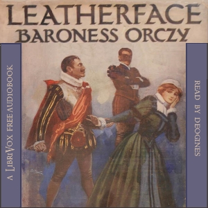 Leatherface: A Tale of Old Flanders - Baroness Orczy Audiobooks - Free Audio Books | Knigi-Audio.com/en/