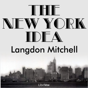 The New York Idea - Langdon MITCHELL Audiobooks - Free Audio Books | Knigi-Audio.com/en/