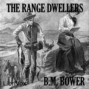 The Range Dwellers - B. M. Bower Audiobooks - Free Audio Books | Knigi-Audio.com/en/