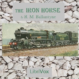 The Iron Horse - R. M. Ballantyne Audiobooks - Free Audio Books | Knigi-Audio.com/en/