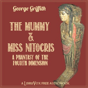 The Mummy and Miss Nitocris: A Phantasy of the Fourth Dimension - George GRIFFITH Audiobooks - Free Audio Books | Knigi-Audio.com/en/