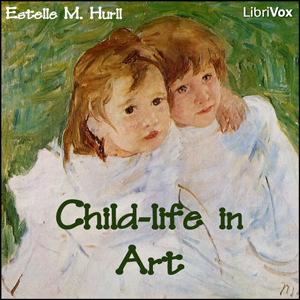 Child-life in Art - Estelle M. HURLL Audiobooks - Free Audio Books | Knigi-Audio.com/en/