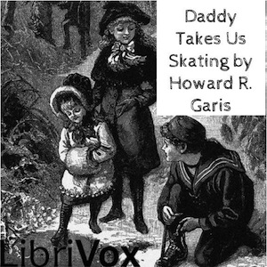 Daddy Takes Us Skating - Howard R. Garis Audiobooks - Free Audio Books | Knigi-Audio.com/en/