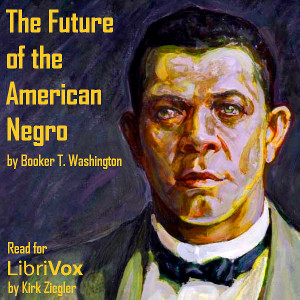 The Future of the American Negro - Booker T. Washington Audiobooks - Free Audio Books | Knigi-Audio.com/en/