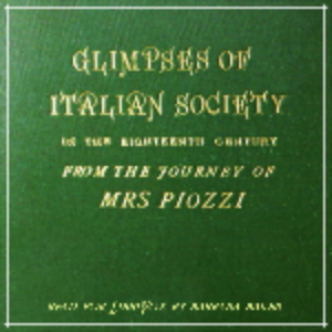 Glimpses of Italian society in the eighteenth century - Hester Lynch PIOZZI Audiobooks - Free Audio Books | Knigi-Audio.com/en/