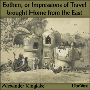 Eothen, or Impressions of Travel brought Home from the East - Alexander William KINGLAKE Audiobooks - Free Audio Books | Knigi-Audio.com/en/