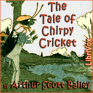 The Tale of Chirpy Cricket - Arthur Scott Bailey Audiobooks - Free Audio Books | Knigi-Audio.com/en/