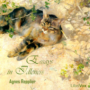 Essays in Idleness - Agnes Repplier Audiobooks - Free Audio Books | Knigi-Audio.com/en/